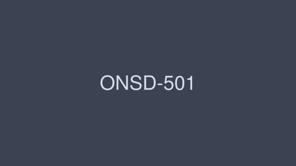 ONSD-501 S级女星高品质做爱4小时2 - 吉泽明步